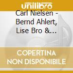 Carl Nielsen - Bernd Ahlert, Lise Bro & Laif Muller Lauridsen - Choice Selections For Three Guitars cd musicale di Carl Nielsen