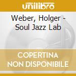 Weber, Holger - Soul Jazz Lab cd musicale di Weber, Holger
