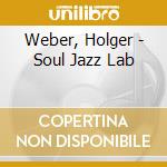 Weber, Holger - Soul Jazz Lab cd