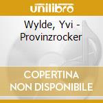 Wylde, Yvi - Provinzrocker cd musicale di Wylde, Yvi