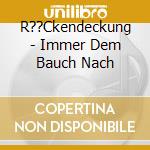 R??Ckendeckung - Immer Dem Bauch Nach cd