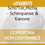 Schl?Ter,Micha - Schimpanse & Kanone cd