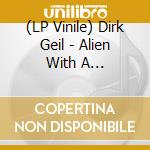 (LP Vinile) Dirk Geil - Alien With A Double-Chin lp vinile di Dirk Geil