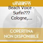 Beach Voice - Surfin??? Cologne, Surfin??? Bonn cd
