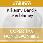 Kilkenny Band - Eisenblarney cd