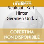 Neukauf, Karl - Hinter Geranien Und Gardinen cd