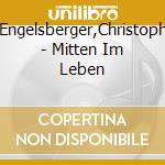 Engelsberger,Christoph - Mitten Im Leben cd