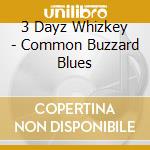 3 Dayz Whizkey - Common Buzzard Blues cd