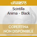 Scintilla Anima - Black cd musicale di Scintilla Anima