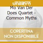 Mo Van Der Does Quartet - Common Myths cd