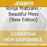Ronja Maltzahn - Beautiful Mess (New Edition) cd musicale