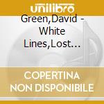 Green,David - White Lines,Lost Traces & New Directions cd