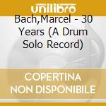 Bach,Marcel - 30 Years (A Drum Solo Record) cd