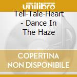 Tell-Tale-Heart - Dance In The Haze cd