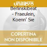Berlinskibeat - Fraeulein, Koenn' Sie cd musicale di Berlinskibeat
