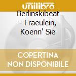 Berlinskibeat - Fraeulein, Koenn' Sie cd