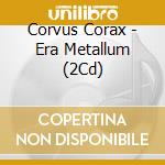 Corvus Corax - Era Metallum (2Cd) cd