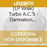 (LP Vinile) Turbo A.C.'S - Damnation Overdrive-Ltd.