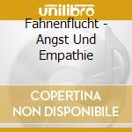 Fahnenflucht - Angst Und Empathie cd
