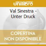 Val Sinestra - Unter Druck cd musicale di Val Sinestra