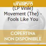 (LP Vinile) Movement (The) - Fools Like You vinile