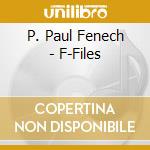 P. Paul Fenech - F-Files cd