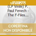 (LP Vinile) P. Paul Fenech - The F-Files (Ltd.Box Set) (Picture Disc) vinile