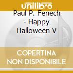 Paul P. Fenech - Happy Halloween V cd