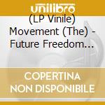 (LP Vinile) Movement (The) - Future Freedom Time vinile