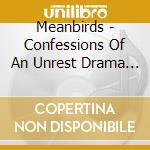 Meanbirds - Confessions Of An Unrest Drama Queen (Ltd Digi) cd musicale