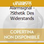 Alarmsignal - ?Sthetik Des Widerstands cd