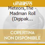 Meteors,The - Madman Roll (Digipak Edition) cd musicale
