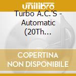 Turbo A.C.'S - Automatic (20Th Anniversary Edition) cd