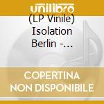 (LP Vinile) Isolation Berlin - Berliner Schule/Protopop lp vinile di Isolation Berlin