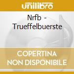 Nrfb - Trueffelbuerste cd