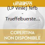 (LP Vinile) Nrfb - Trueffelbuerste /Lp+Cd lp vinile di Nrfb