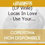 (LP Vinile) Locas In Love - Use Your Illusion 3 & 4 (2 Lp) lp vinile di Locas In Love
