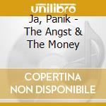 Ja, Panik - The Angst & The Money cd musicale di Ja, Panik