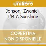 Jonson, Zwanie - I'M A Sunshine cd musicale di Jonson, Zwanie