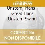 Unstern, Hans - Great Hans Unstern Swindl cd musicale di Unstern, Hans