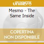 Mesmo - The Same Inside cd