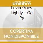 Levin Goes Lightly - Ga Ps cd musicale di Levin Goes Lightly