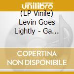 (LP Vinile) Levin Goes Lightly - Ga Ps vinile