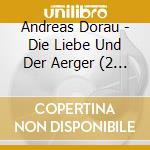 Andreas Dorau - Die Liebe Und Der Aerger (2 Cd) cd musicale di Dorau, Andreas
