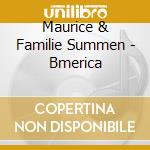 Maurice & Familie Summen - Bmerica cd musicale di Maurice & Familie Summen
