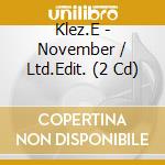Klez.E - November / Ltd.Edit. (2 Cd) cd musicale