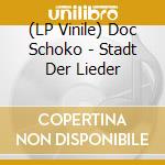 (LP Vinile) Doc Schoko - Stadt Der Lieder lp vinile di Doc Schoko
