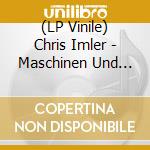 (LP Vinile) Chris Imler - Maschinen Und Tiere vinile