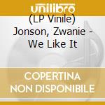 (LP Vinile) Jonson, Zwanie - We Like It vinile