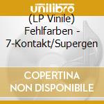 (LP Vinile) Fehlfarben - 7-Kontakt/Supergen vinile